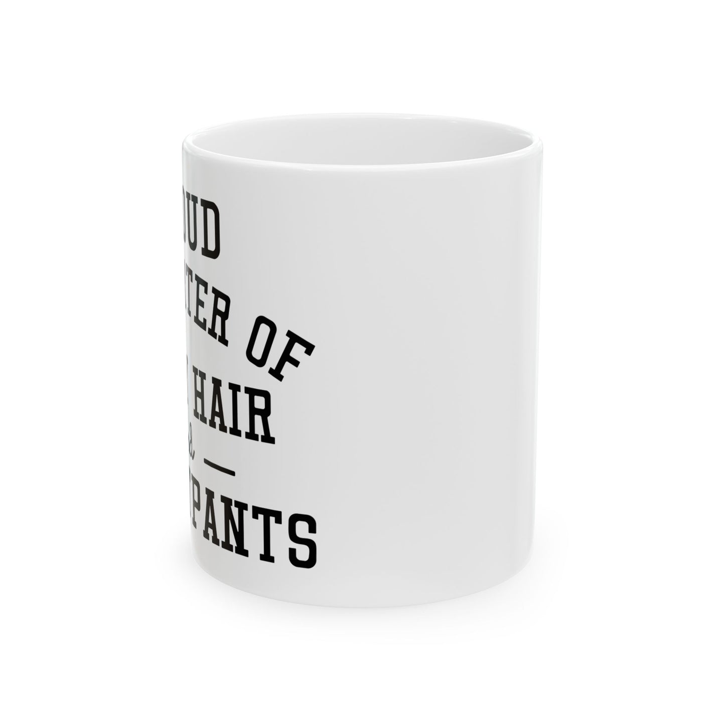 Proud Parent of Messy Hair & Sweatpants Ceramic Mug - 11oz or 15oz